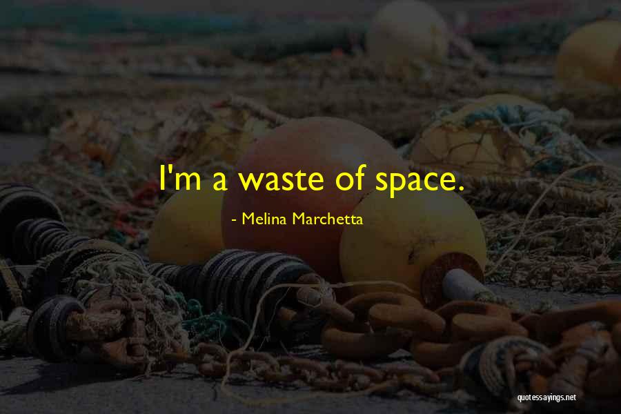 Waste Of Space Quotes By Melina Marchetta Waste Of Space Quotes By Melina Marchetta