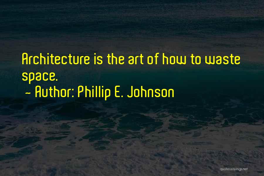 Waste Of Space Quotes By Phillip E. Johnson