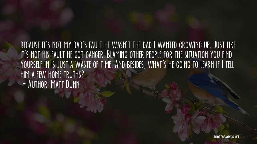 Waste Of Time Dad Quotes By Matt Dunn