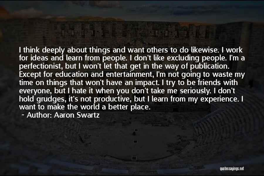 Waste Of Time Friends Quotes By Aaron Swartz