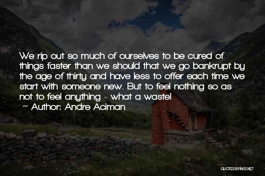 Waste Of Time Love Quotes By Andre Aciman
