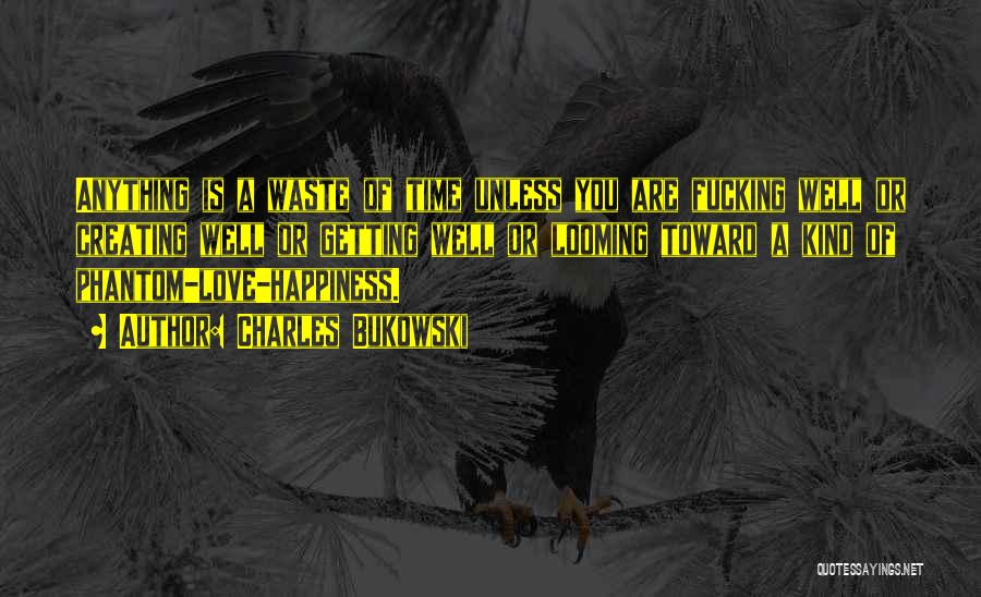 Waste Of Time Love Quotes By Charles Bukowski Waste Of Time Love Quotes By Charles Bukowski