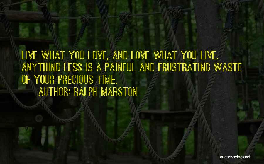 Waste Of Time Love Quotes By Ralph Marston