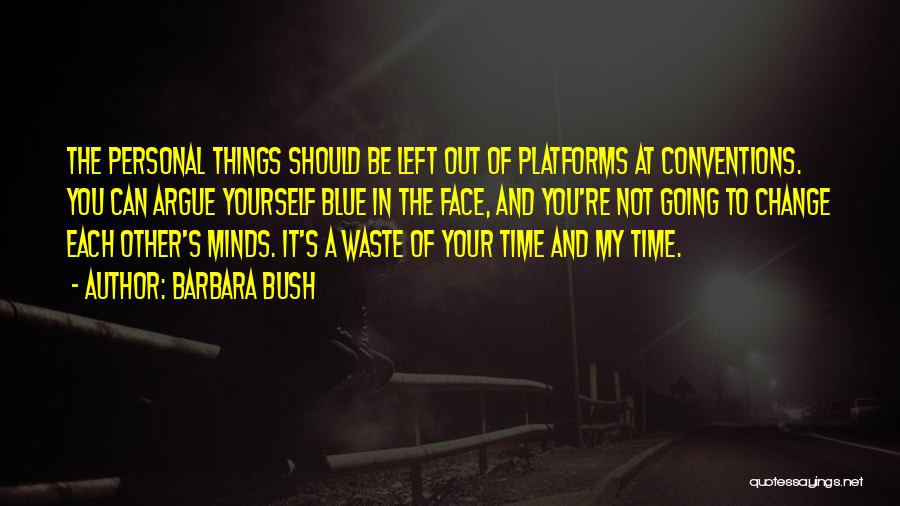 Waste Of Time Quotes By Barbara Bush