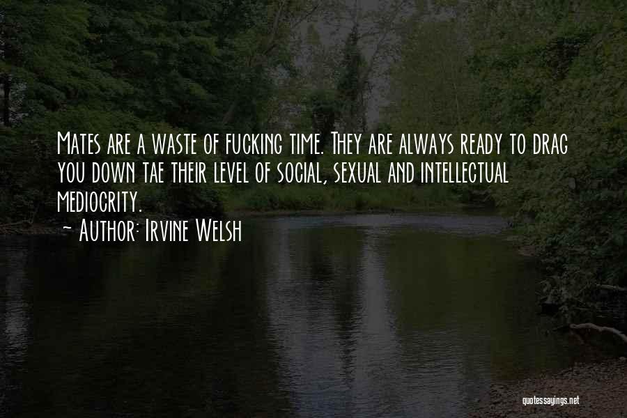 Waste Of Time Quotes By Irvine Welsh