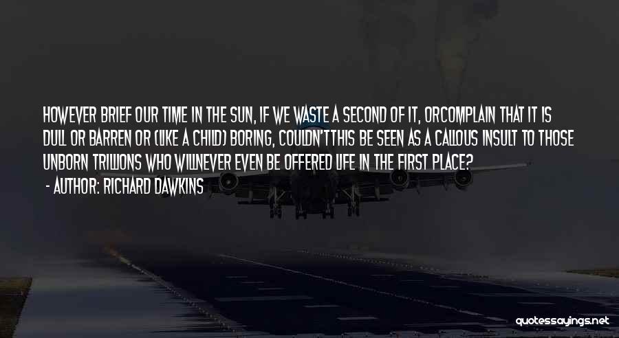 Waste Of Time Quotes By Richard Dawkins