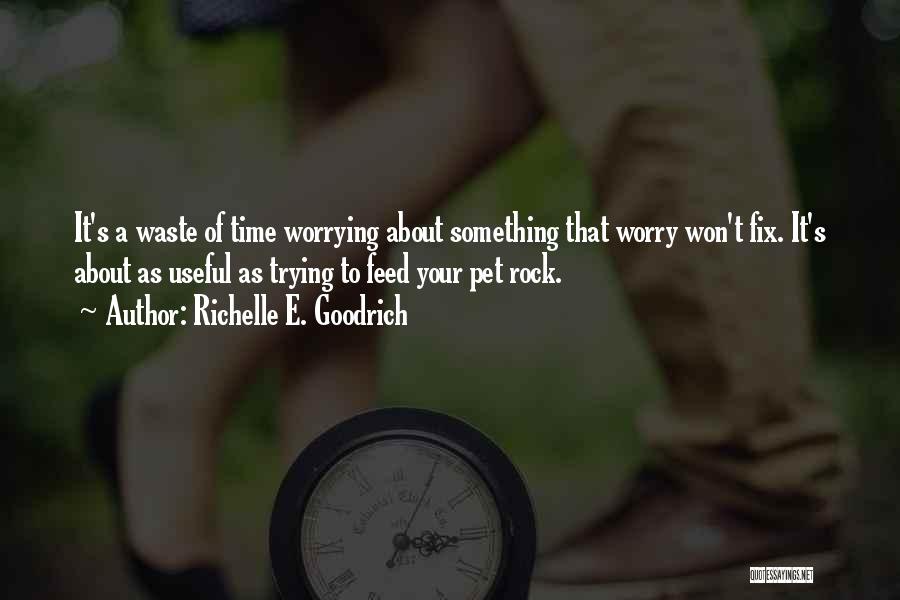 Waste Of Time Quotes By Richelle E. Goodrich
