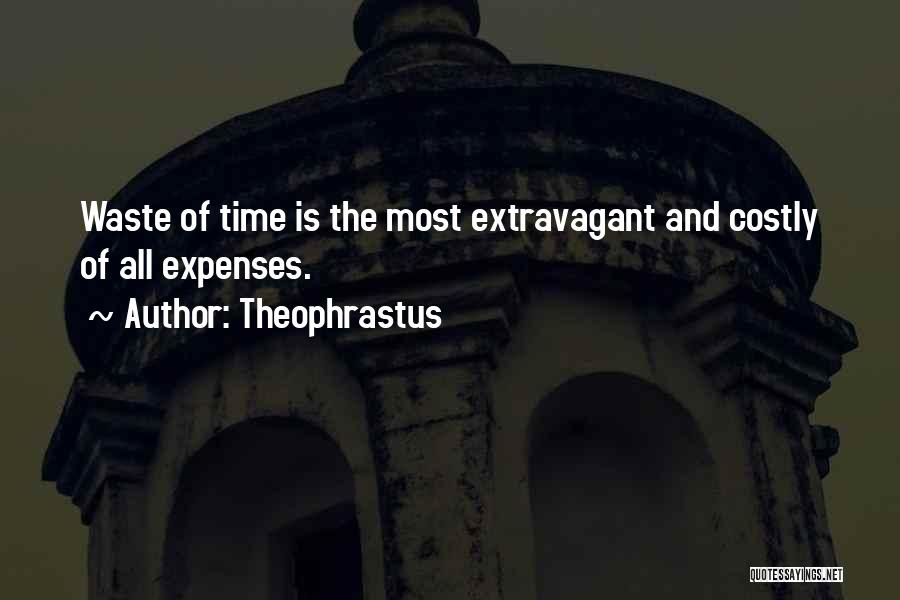 Waste Of Time Quotes By Theophrastus