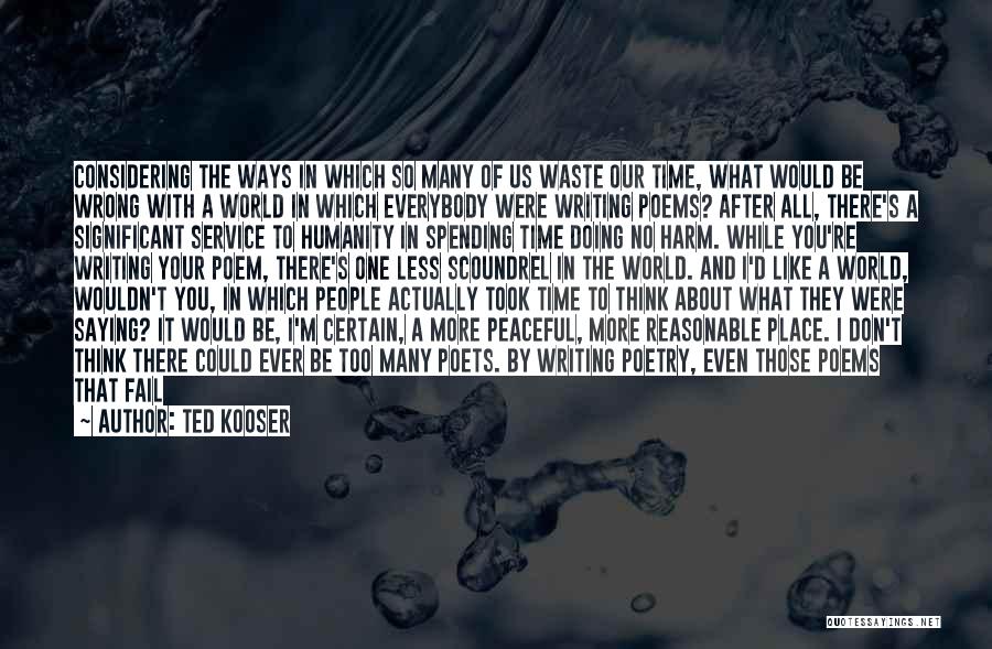 Waste Of Your Time Quotes By Ted Kooser