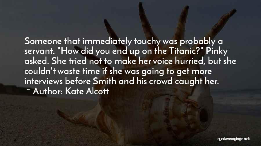 Waste Time On Someone Quotes By Kate Alcott