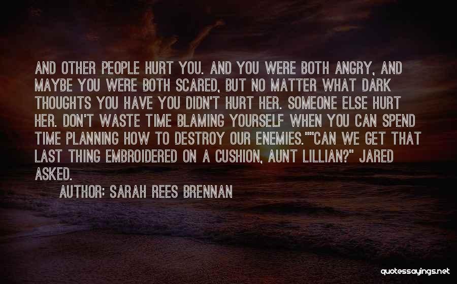 Waste Time On Someone Quotes By Sarah Rees Brennan