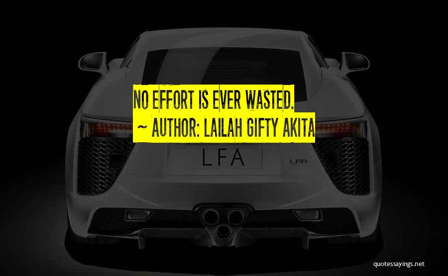 Wasted Effort Quotes By Lailah Gifty Akita