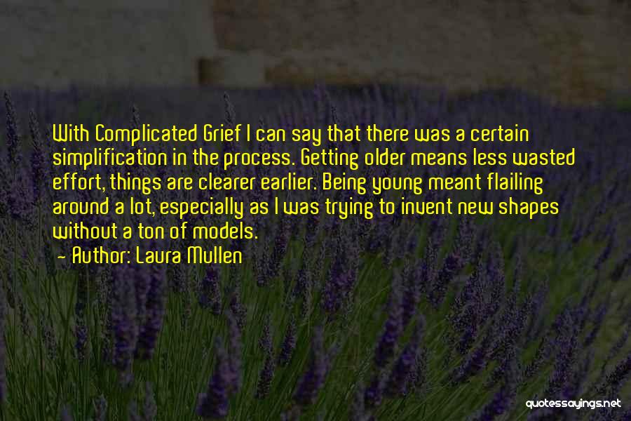 Wasted Effort Quotes By Laura Mullen