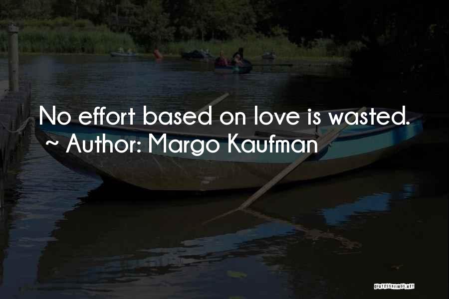 Wasted Effort Quotes By Margo Kaufman