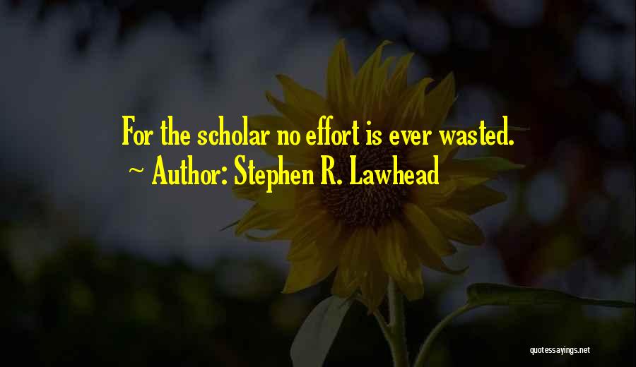 Wasted Effort Quotes By Stephen R. Lawhead