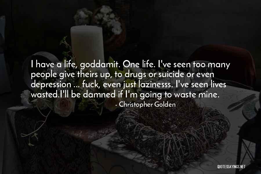 Wasted Life Quotes By Christopher Golden Wasted Life Quotes By Christopher Golden