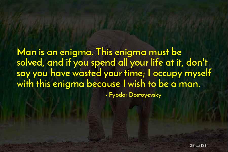Wasted Life Quotes By Fyodor Dostoyevsky Wasted Life Quotes By Fyodor Dostoyevsky
