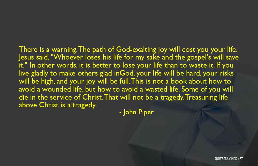 Wasted Life Quotes By John Piper Wasted Life Quotes By John Piper