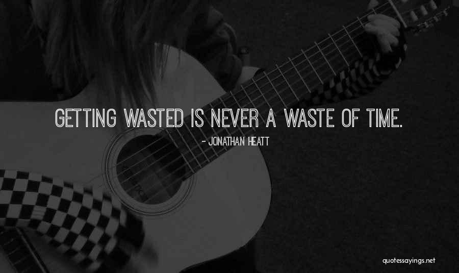 Wasted Life Quotes By Jonathan Heatt