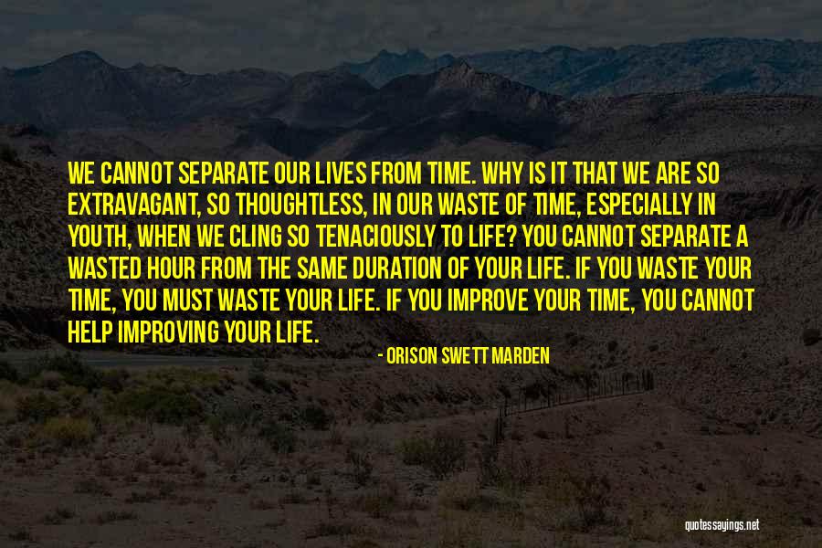 Wasted Life Quotes By Orison Swett Marden Wasted Life Quotes By Orison Swett Marden