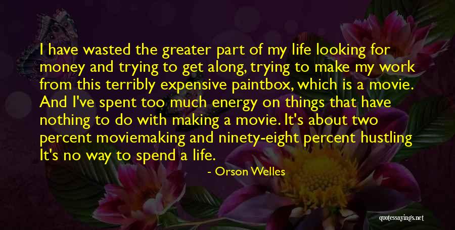 Wasted Life Quotes By Orson Welles Wasted Life Quotes By Orson Welles