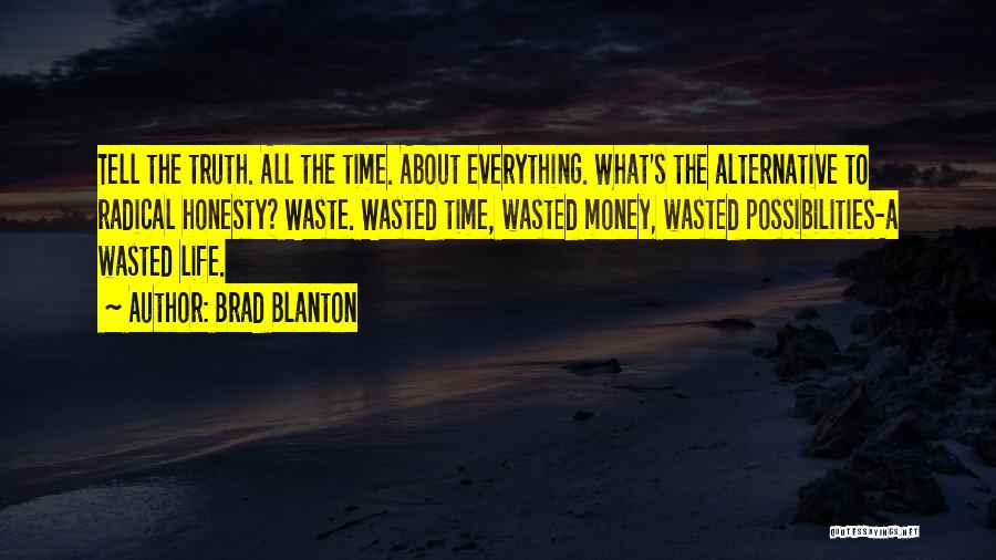 Wasted Money Quotes By Brad Blanton