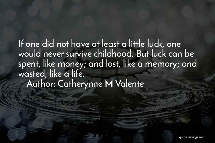 Wasted Money Quotes By Catherynne M Valente