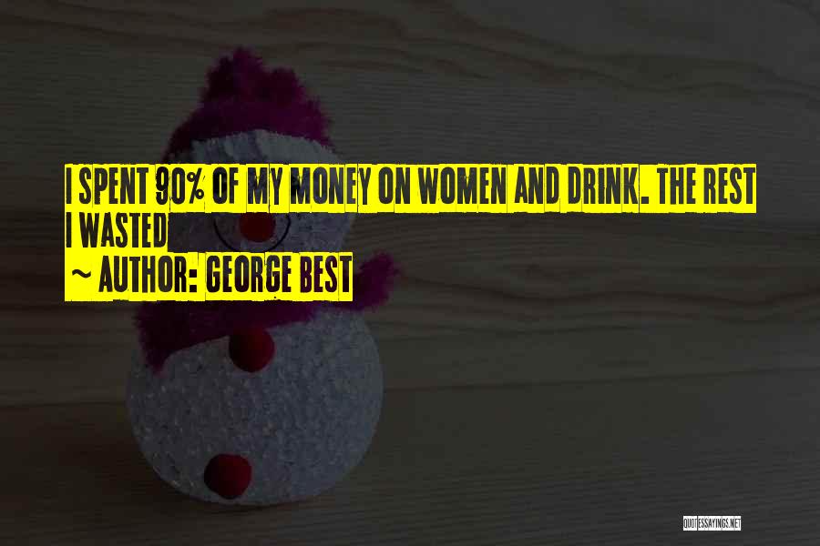 Wasted Money Quotes By George Best