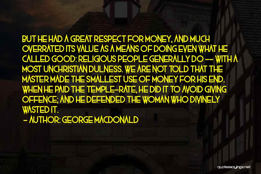 Wasted Money Quotes By George MacDonald