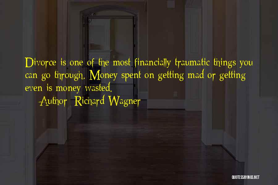 Wasted Money Quotes By Richard Wagner