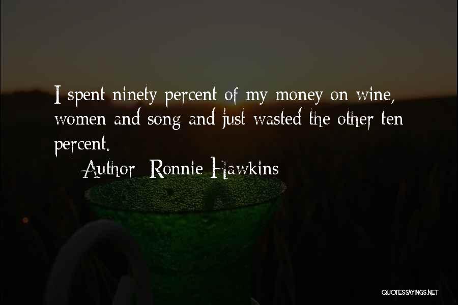 Wasted Money Quotes By Ronnie Hawkins