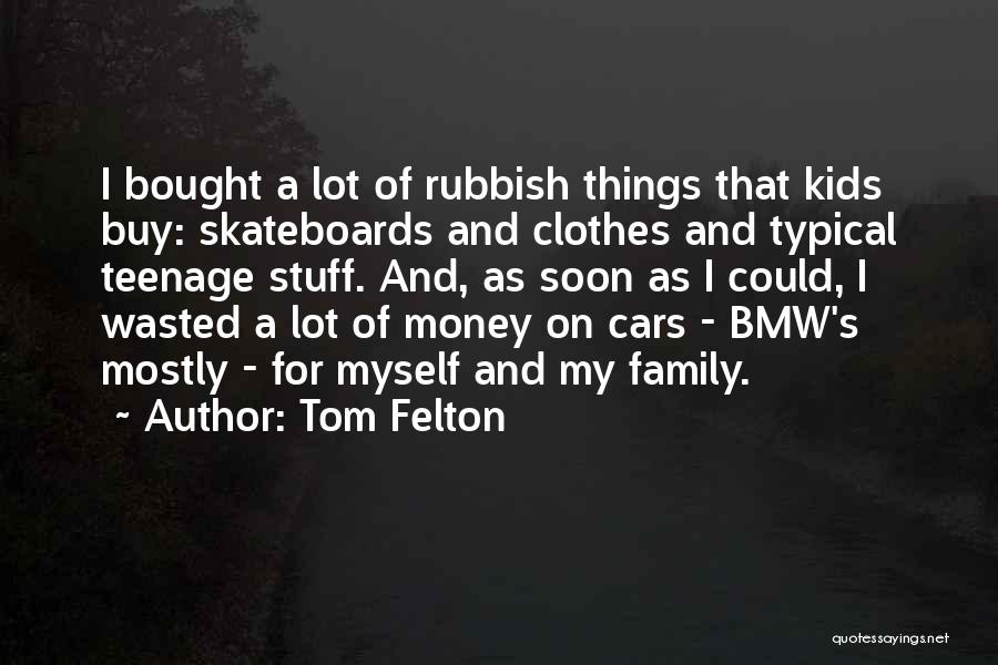 Wasted Money Quotes By Tom Felton