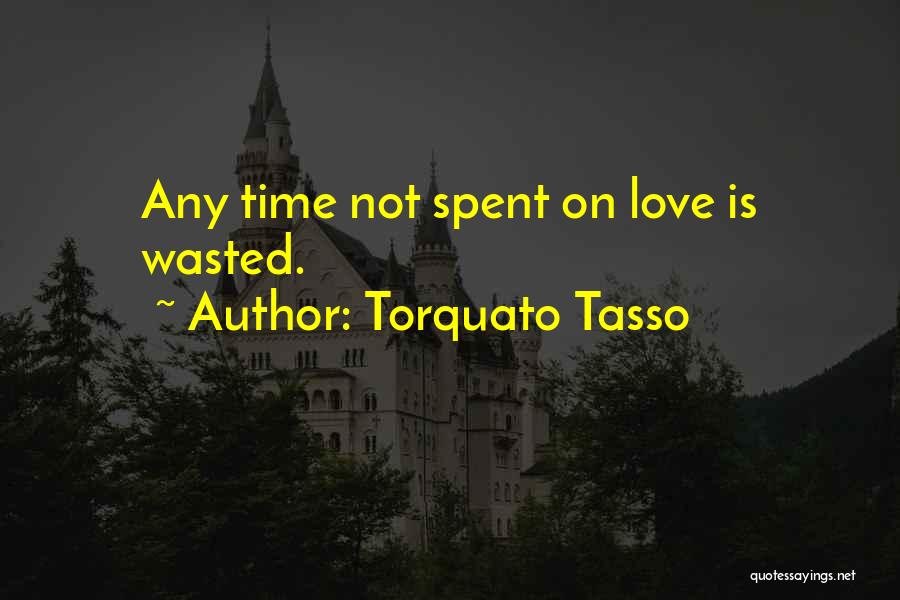 Wasted My Time Love Quotes By Torquato Tasso