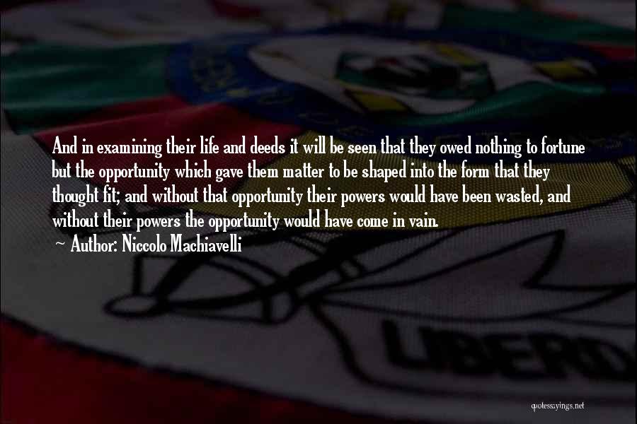 Wasted Opportunity Quotes By Niccolo Machiavelli