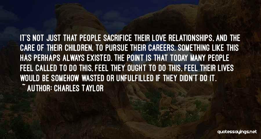 Wasted Relationships Quotes By Charles Taylor