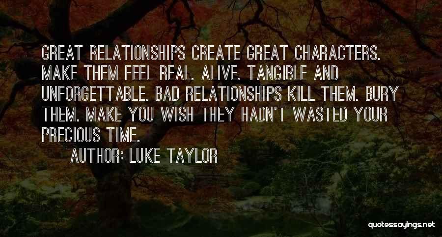 Wasted Relationships Quotes By Luke Taylor