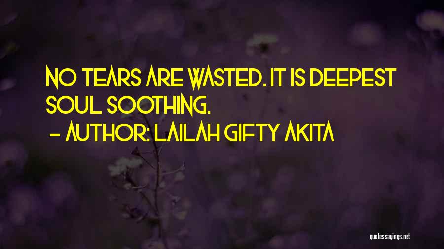 Wasted Tears Quotes By Lailah Gifty Akita