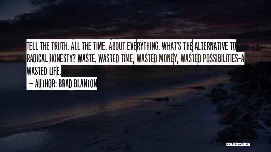 Wasted Time And Money Quotes By Brad Blanton