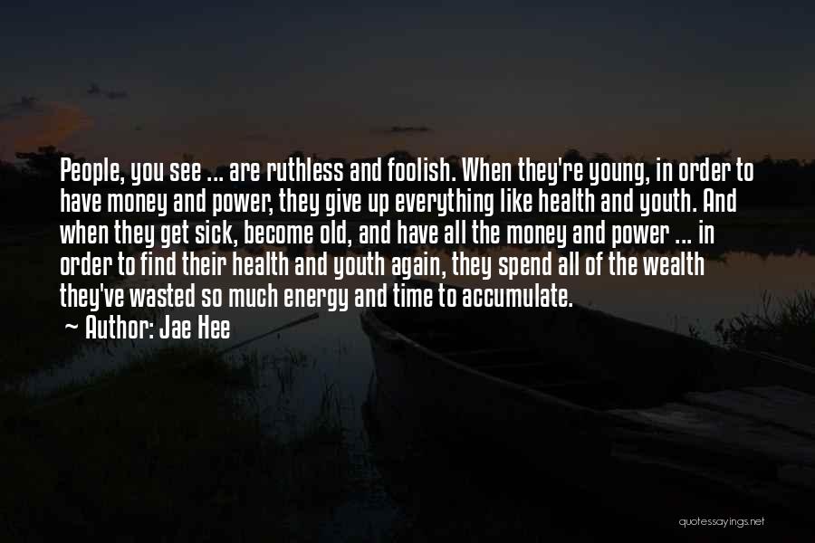 Wasted Time Energy Quotes By Jae Hee