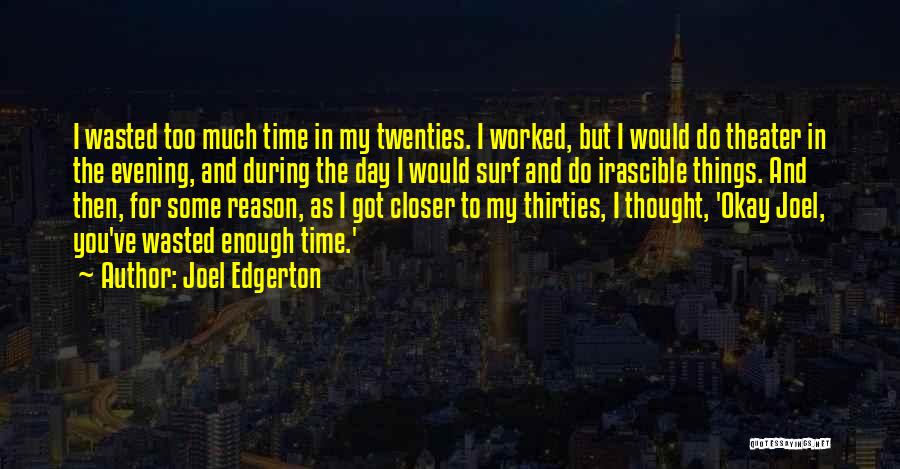 Wasted Time Quotes By Joel Edgerton