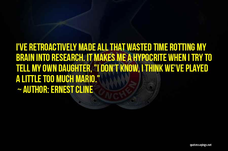 Wasted Too Much Time Quotes By Ernest Cline