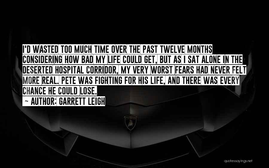 Wasted Too Much Time Quotes By Garrett Leigh