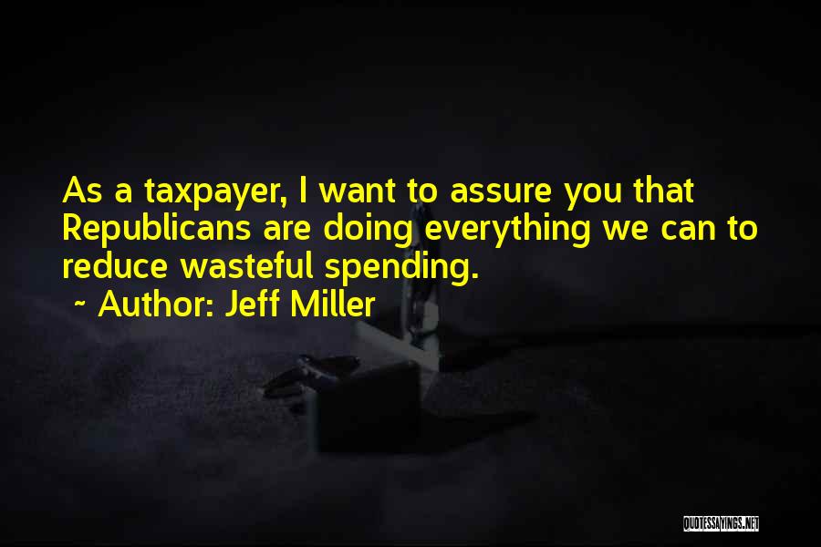 Wasteful Spending Quotes By Jeff Miller