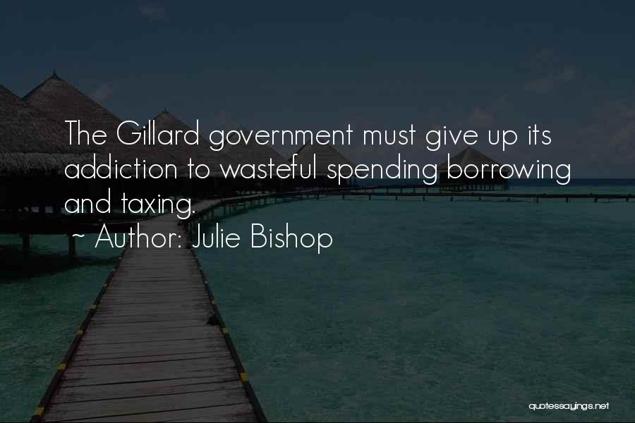 Wasteful Spending Quotes By Julie Bishop