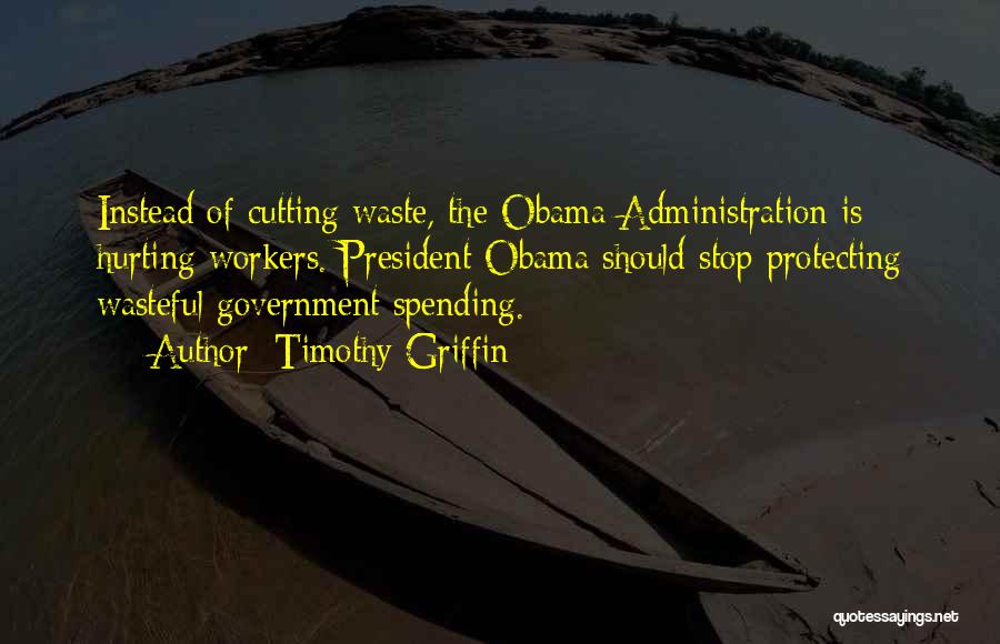 Wasteful Spending Quotes By Timothy Griffin