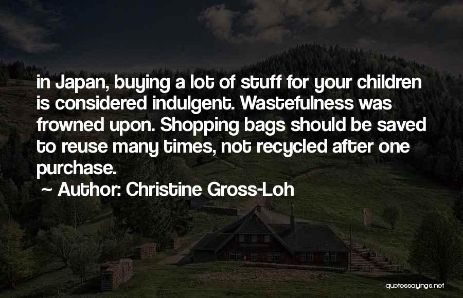 Wastefulness Quotes By Christine Gross-Loh