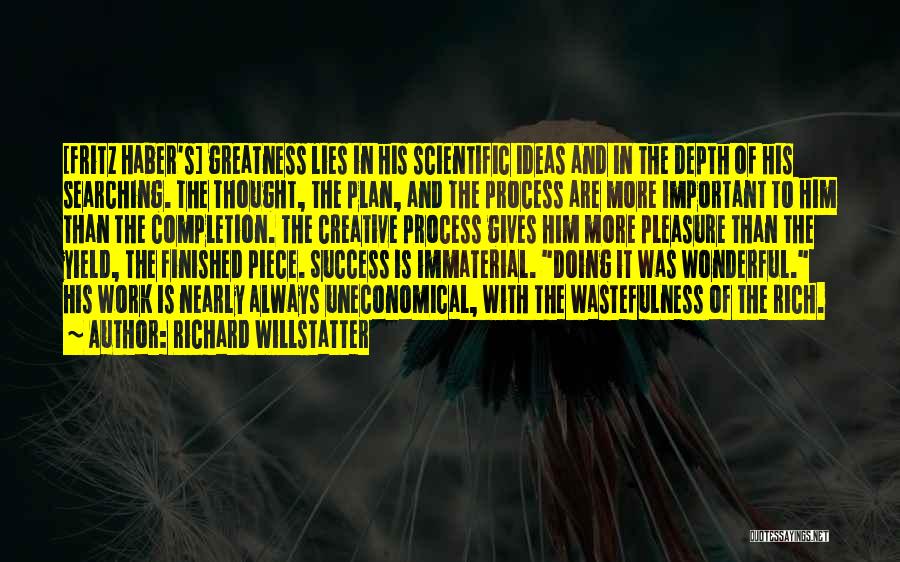 Wastefulness Quotes By Richard Willstatter