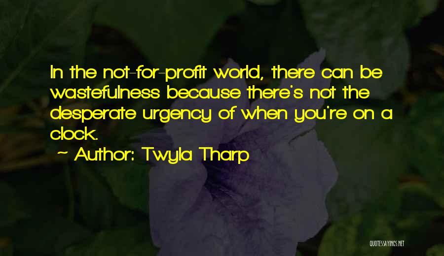 Wastefulness Quotes By Twyla Tharp