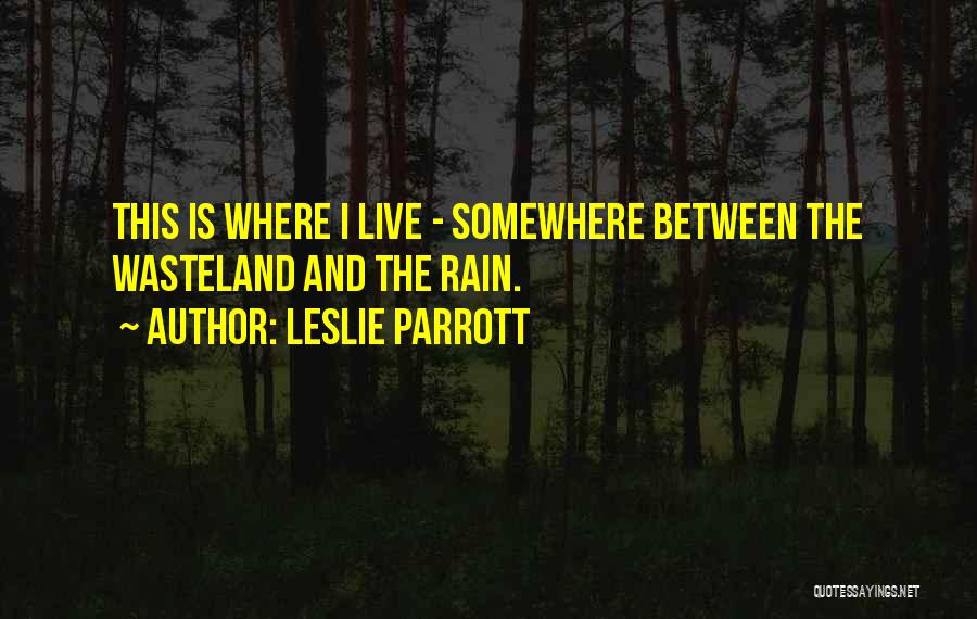 Wasteland Quotes By Leslie Parrott