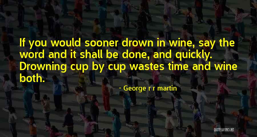 Wastes Quotes By George R R Martin Wastes Quotes By George R R Martin